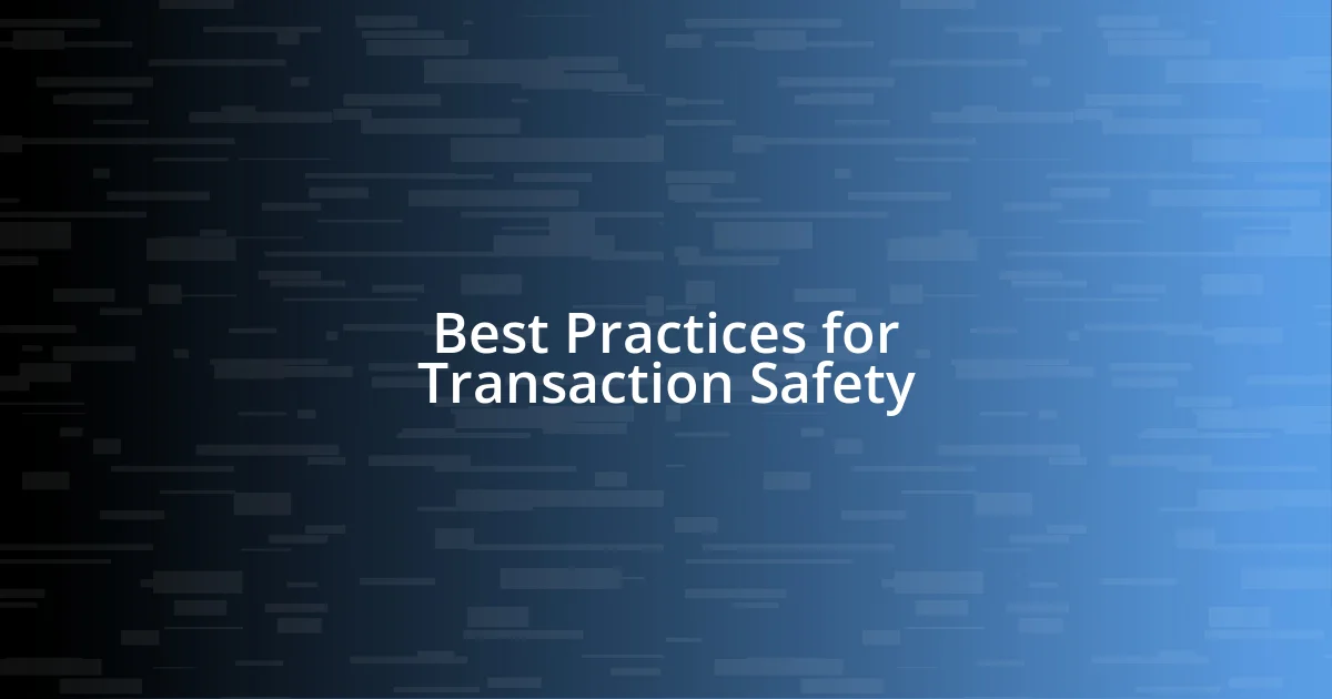 Best Practices for Transaction Safety