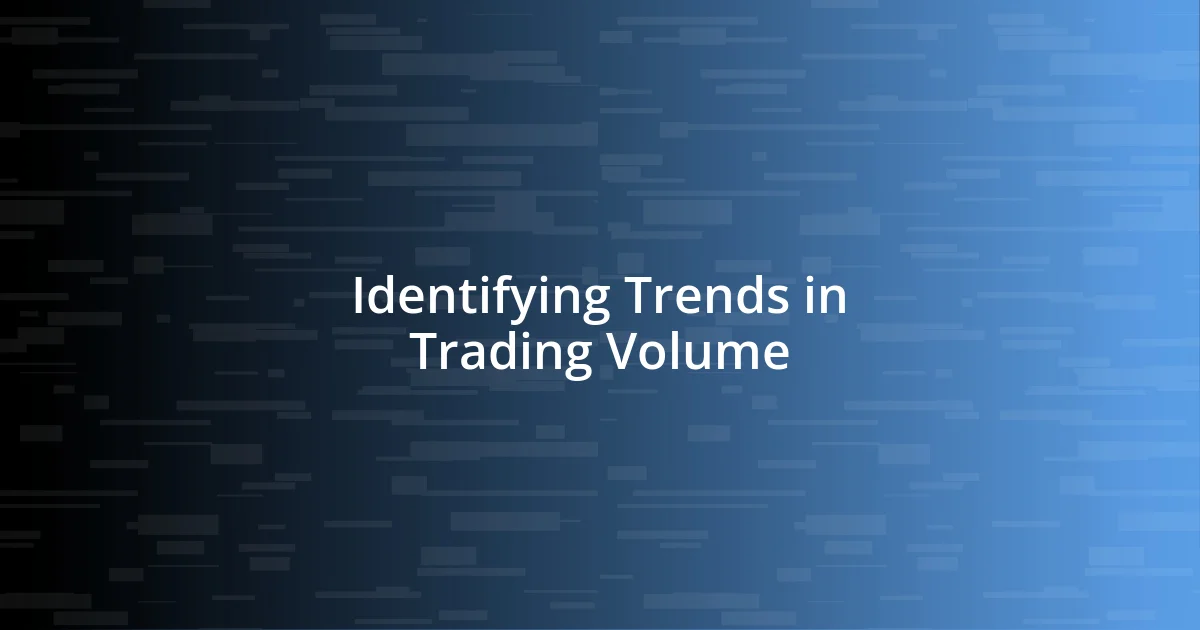 Identifying Trends in Trading Volume