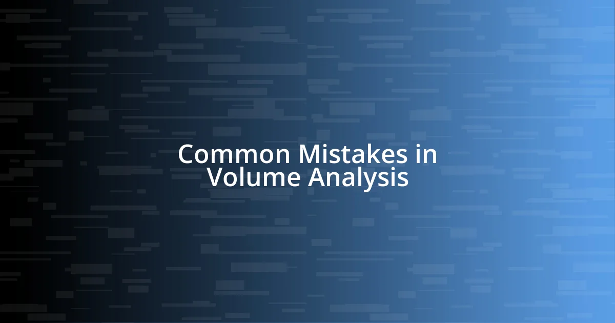 Common Mistakes in Volume Analysis