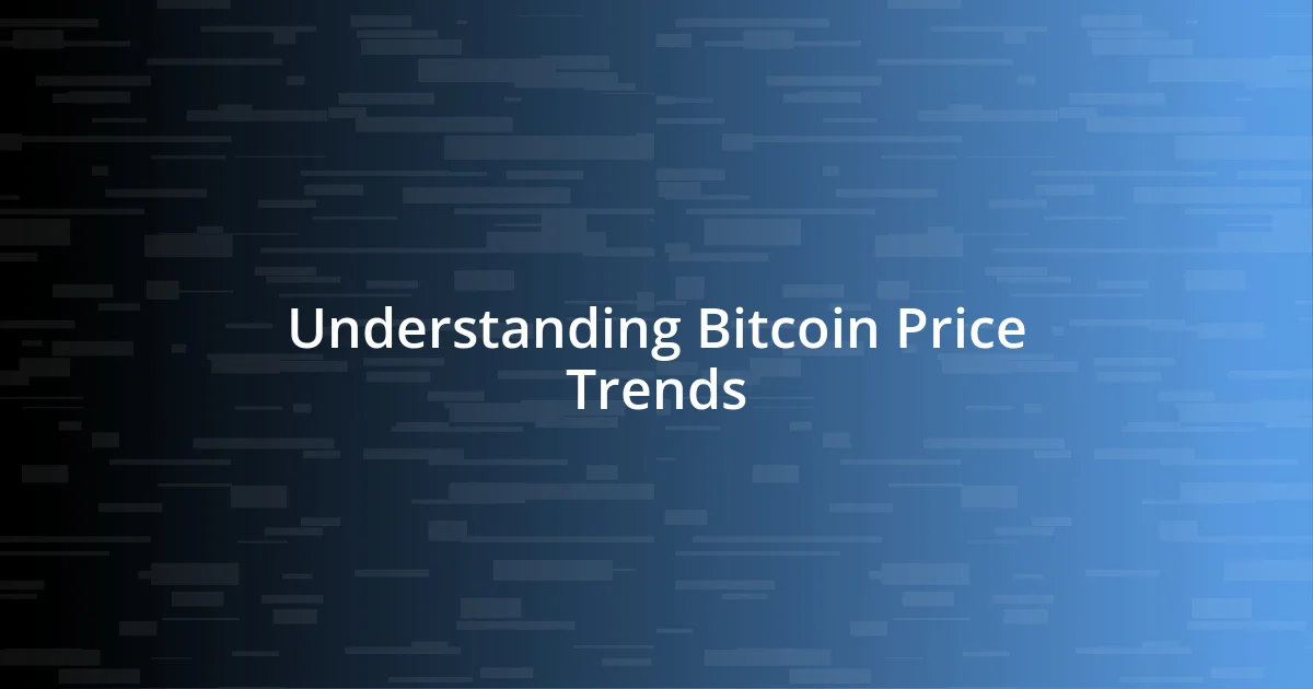 Understanding Bitcoin Price Trends