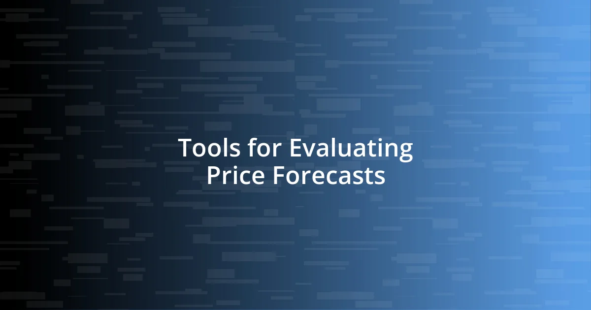 Tools for Evaluating Price Forecasts