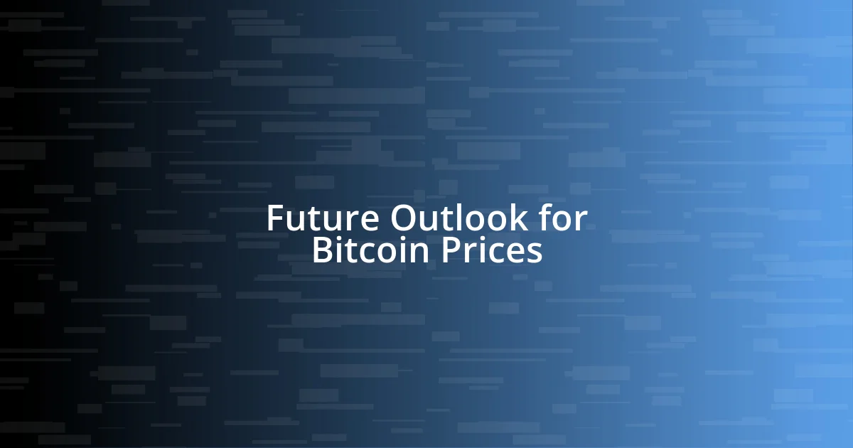 Future Outlook for Bitcoin Prices