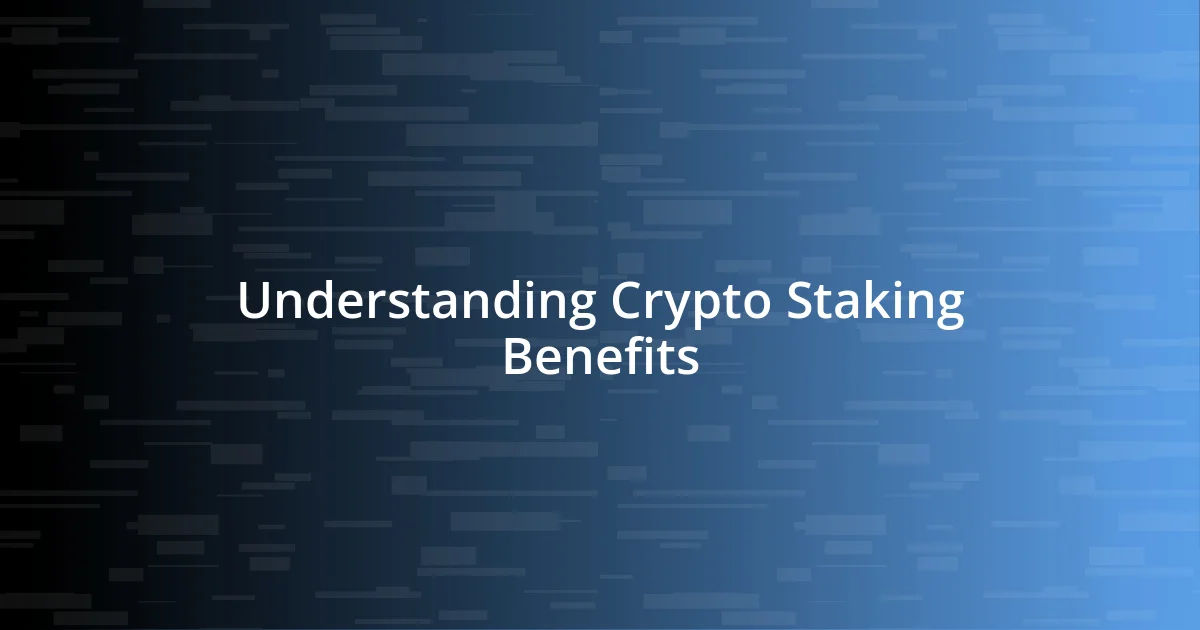 Understanding Crypto Staking Benefits