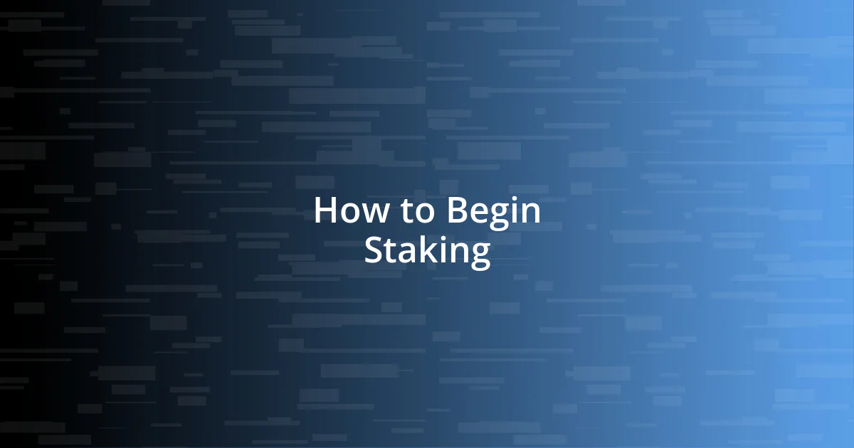 How to Begin Staking