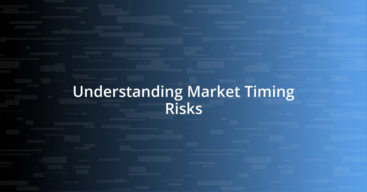 Understanding Market Timing Risks