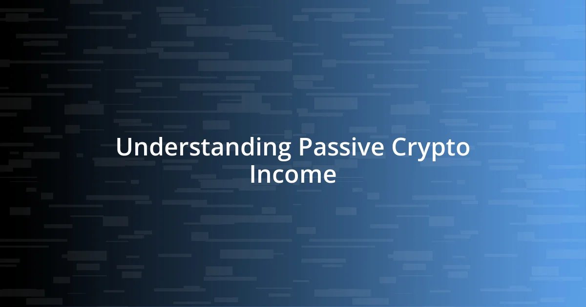 Understanding Passive Crypto Income