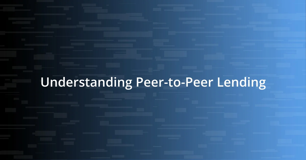 Understanding Peer-to-Peer Lending