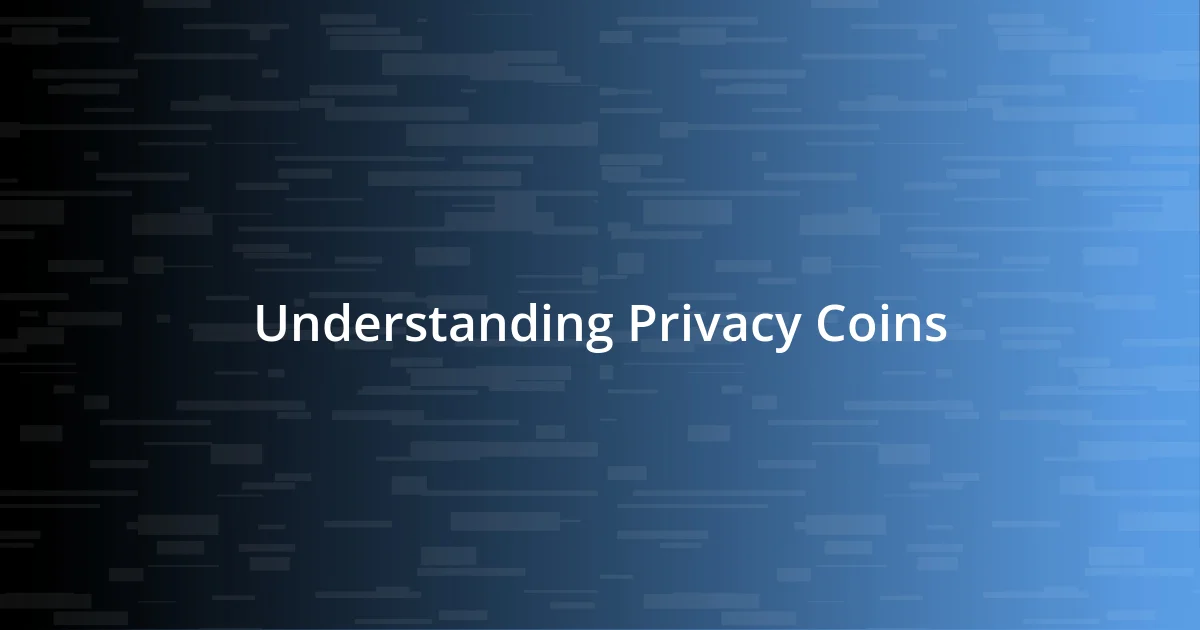 Understanding Privacy Coins