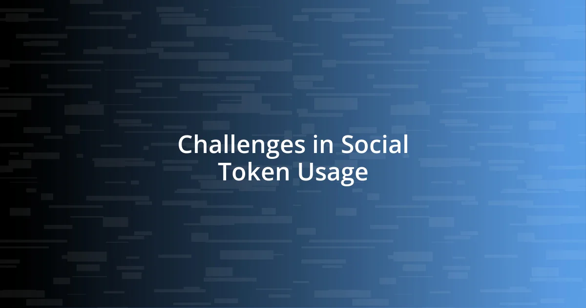 Challenges in Social Token Usage