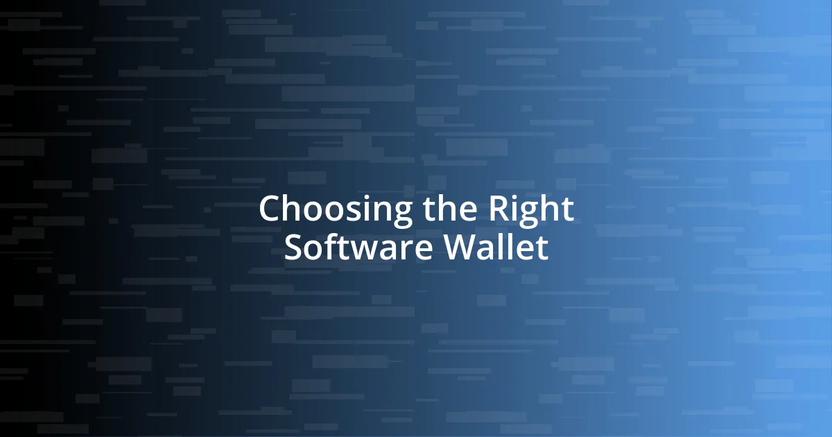 Choosing the Right Software Wallet