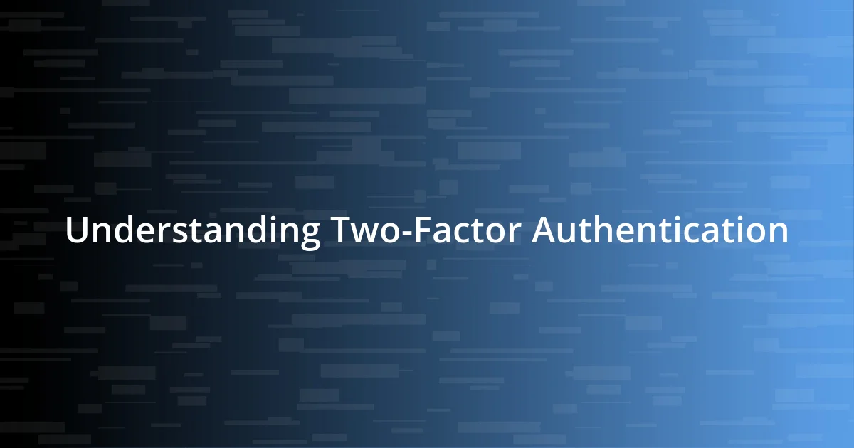 Understanding Two-Factor Authentication