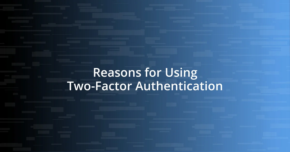 Reasons for Using Two-Factor Authentication