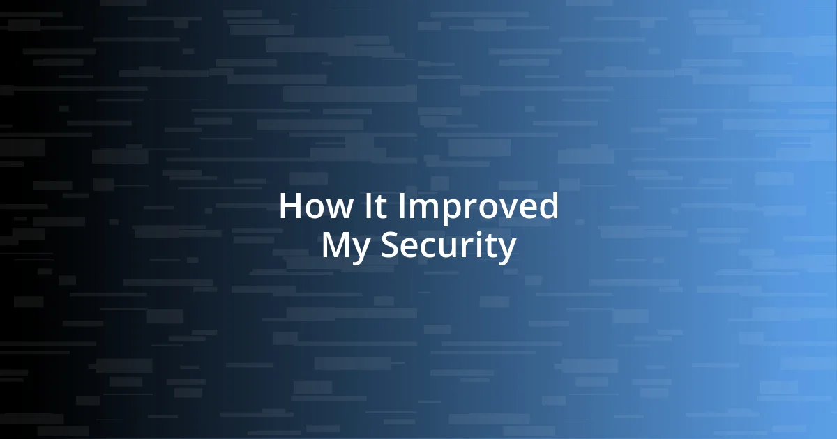 How It Improved My Security