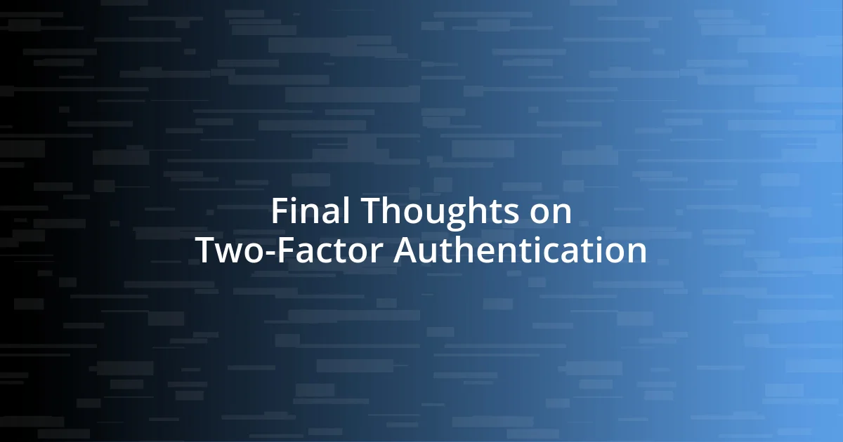 Final Thoughts on Two-Factor Authentication