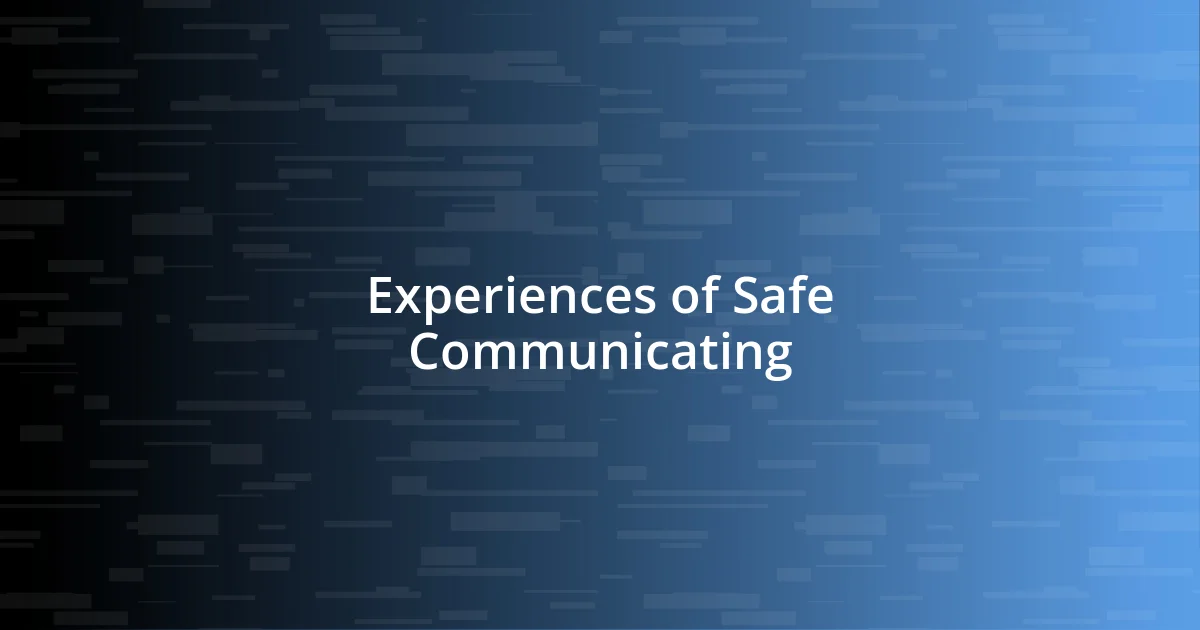 Experiences of Safe Communicating