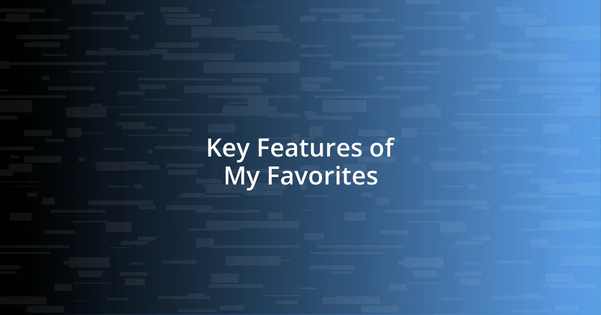 Key Features of My Favorites