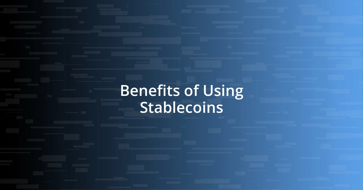 Benefits of Using Stablecoins