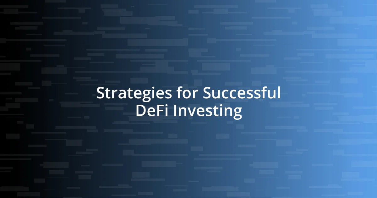 Strategies for Successful DeFi Investing