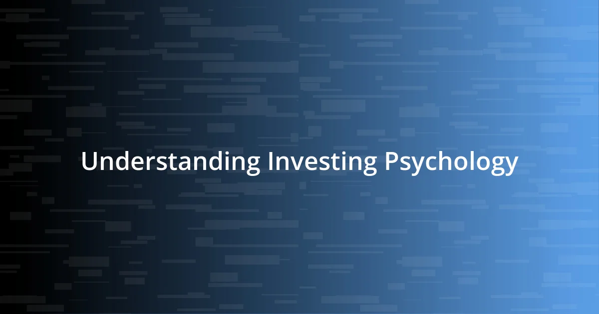 Understanding Investing Psychology