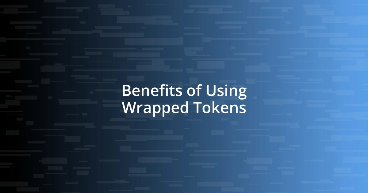 Benefits of Using Wrapped Tokens