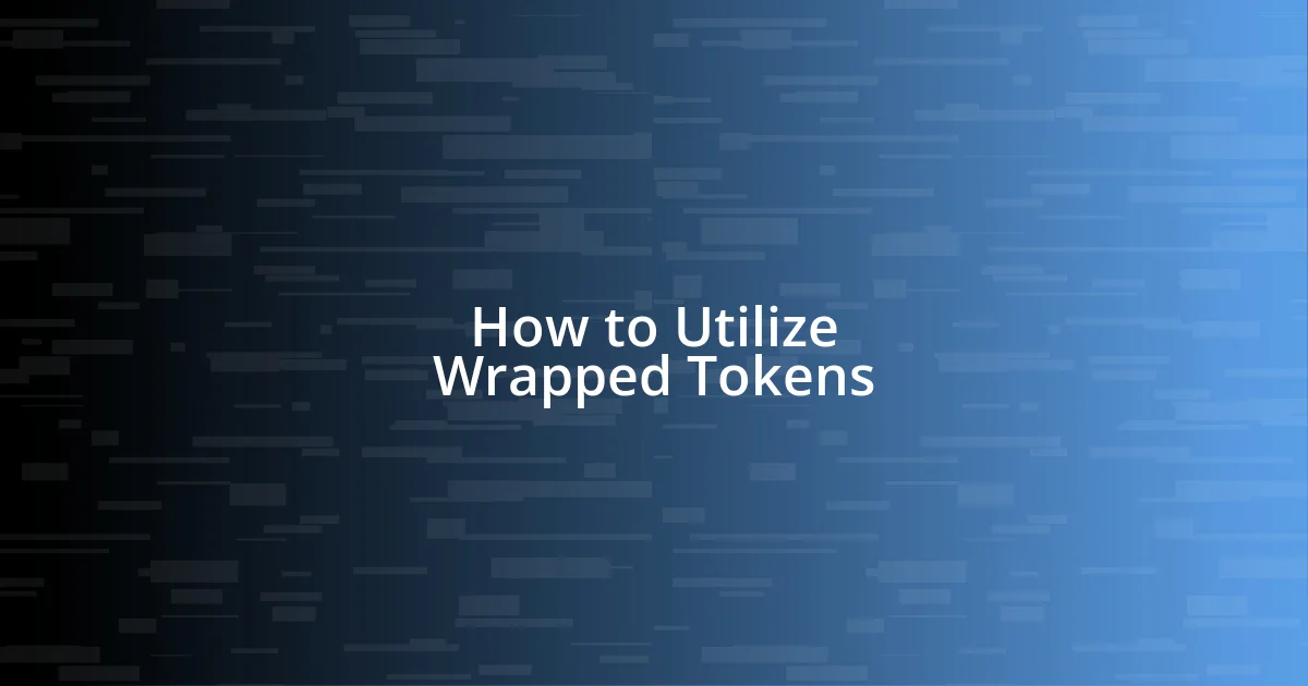 How to Utilize Wrapped Tokens