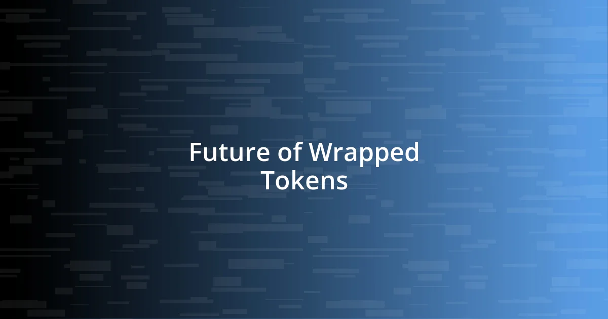 Future of Wrapped Tokens