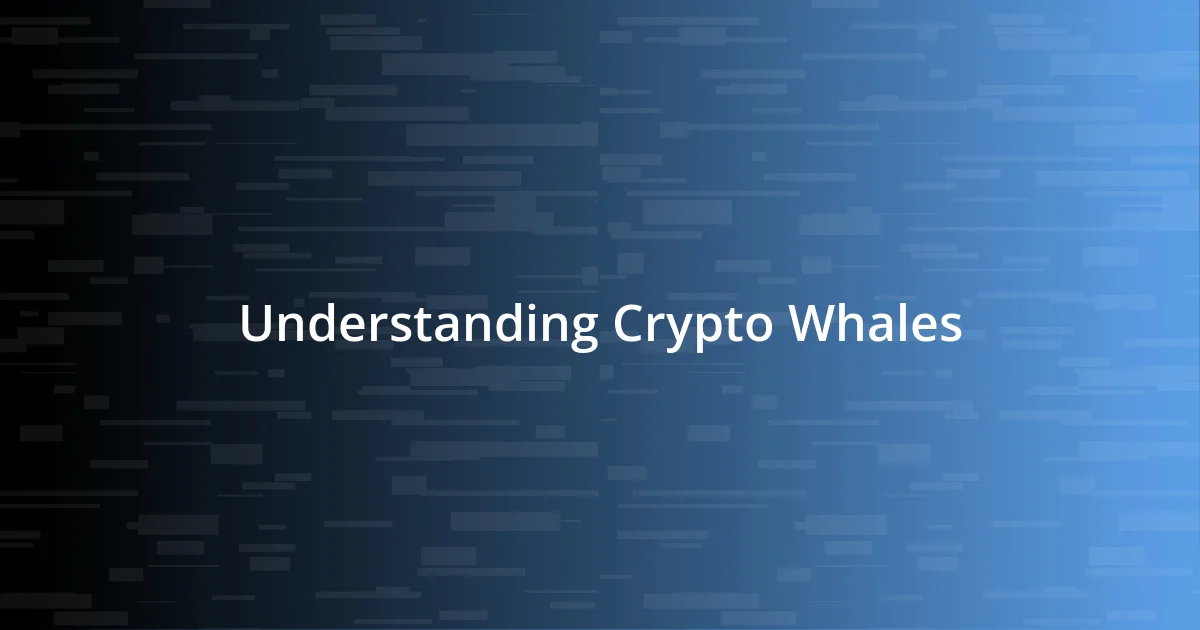 Understanding Crypto Whales