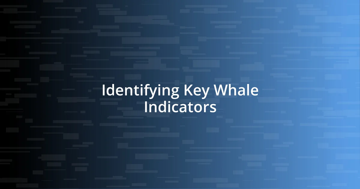 Identifying Key Whale Indicators