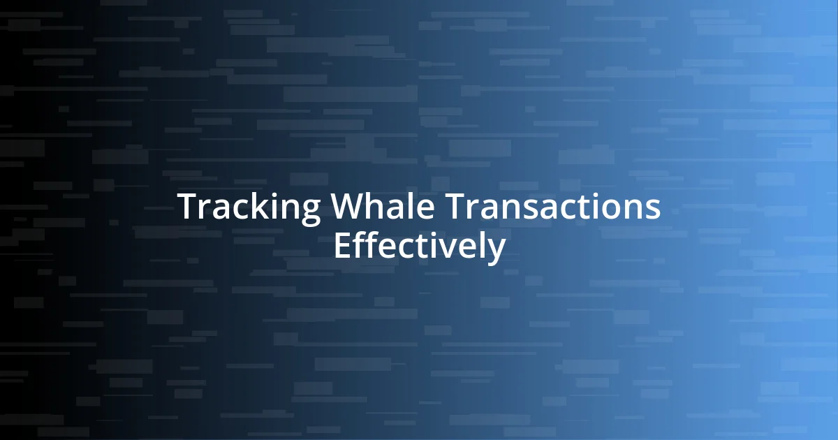 Tracking Whale Transactions Effectively