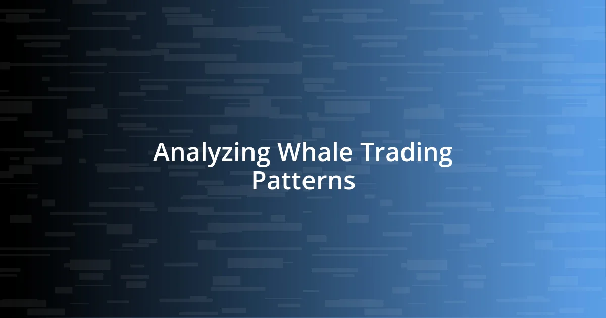 Analyzing Whale Trading Patterns