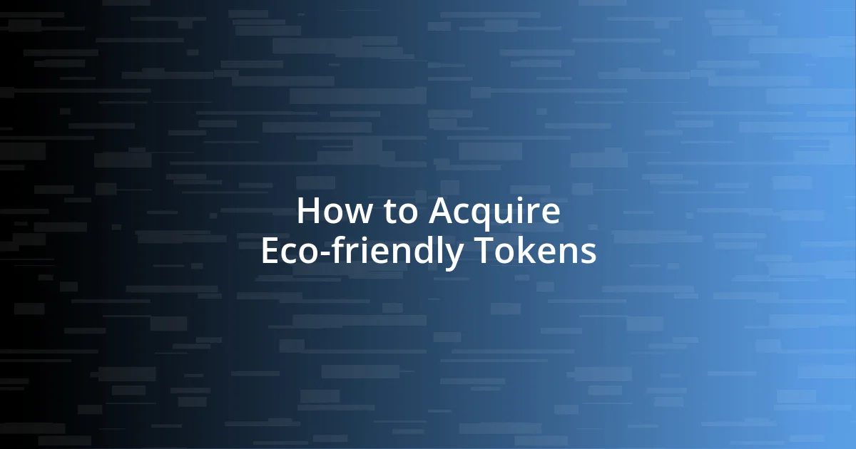 How to Acquire Eco-friendly Tokens