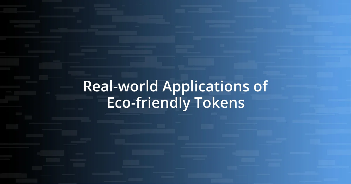 Real-world Applications of Eco-friendly Tokens