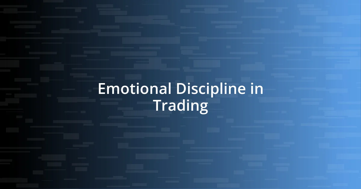 Emotional Discipline in Trading