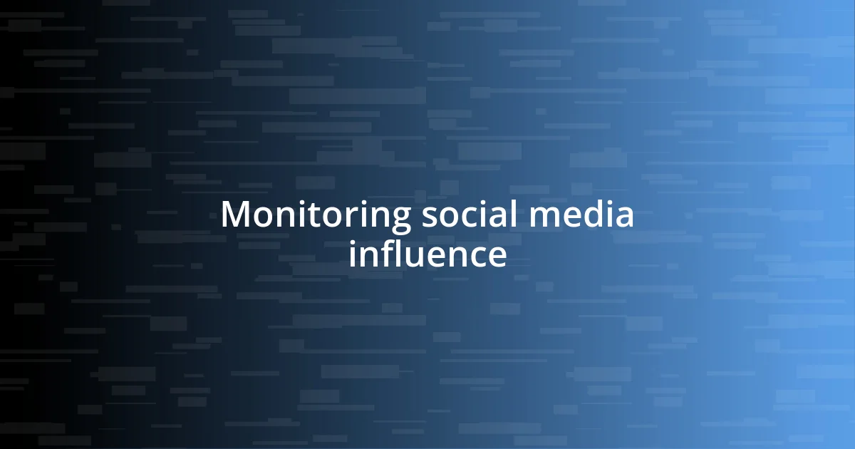 Monitoring social media influence