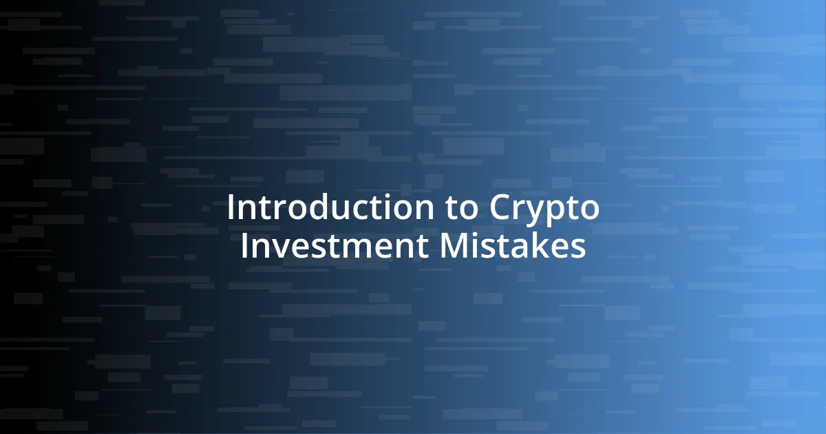 Introduction to Crypto Investment Mistakes