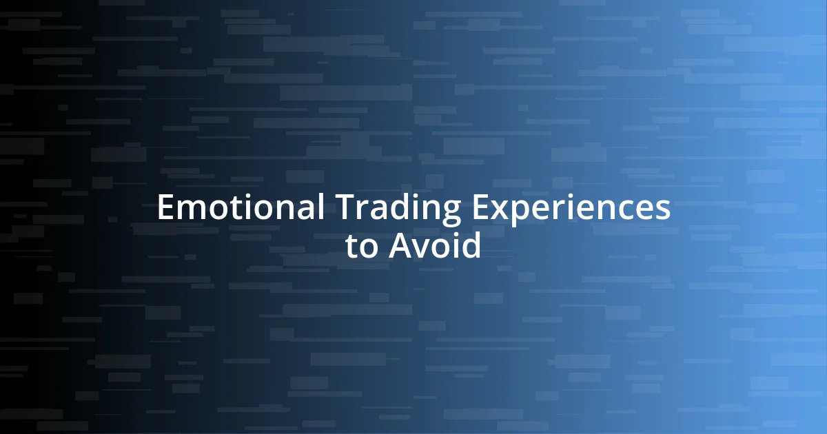 Emotional Trading Experiences to Avoid