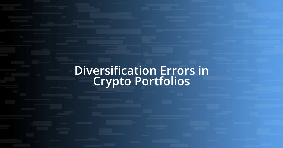 Diversification Errors in Crypto Portfolios