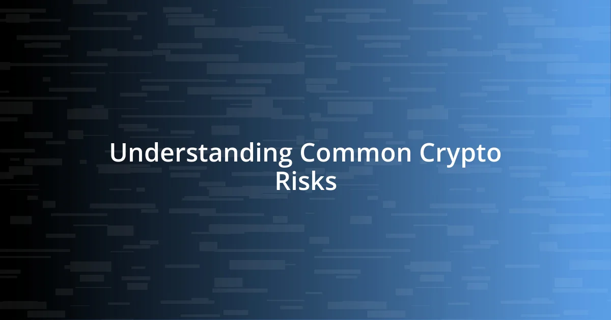 Understanding Common Crypto Risks