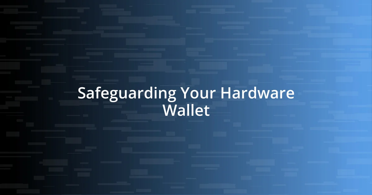 Safeguarding Your Hardware Wallet