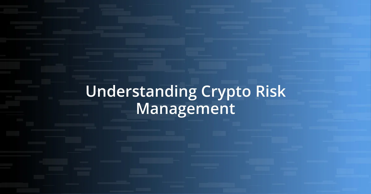 Understanding Crypto Risk Management