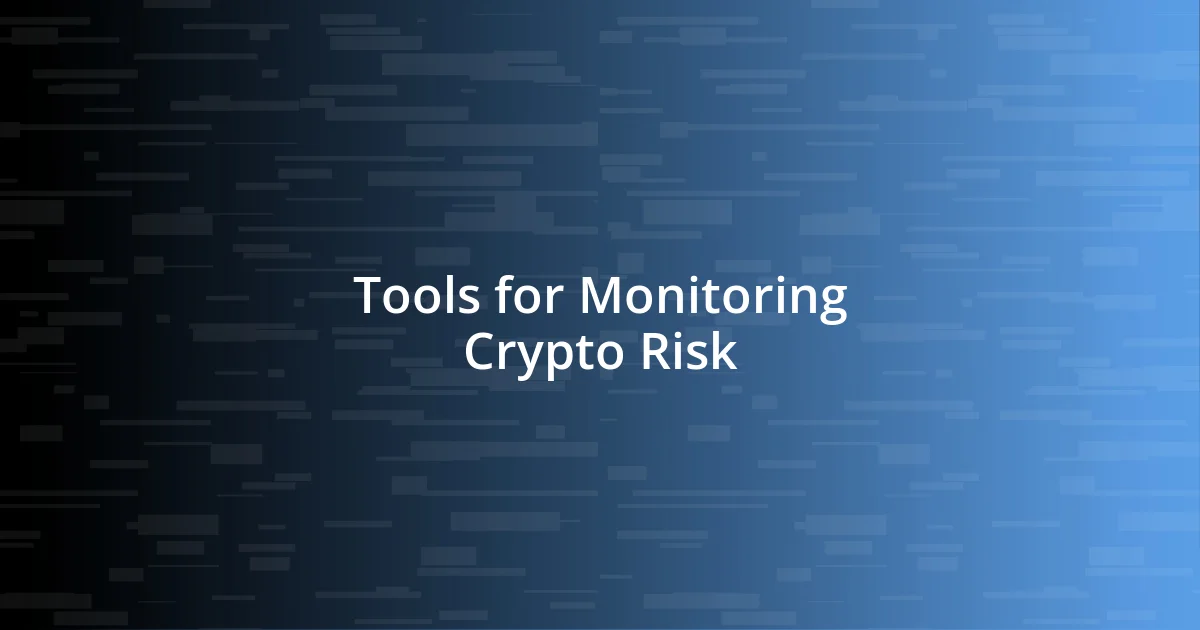 Tools for Monitoring Crypto Risk