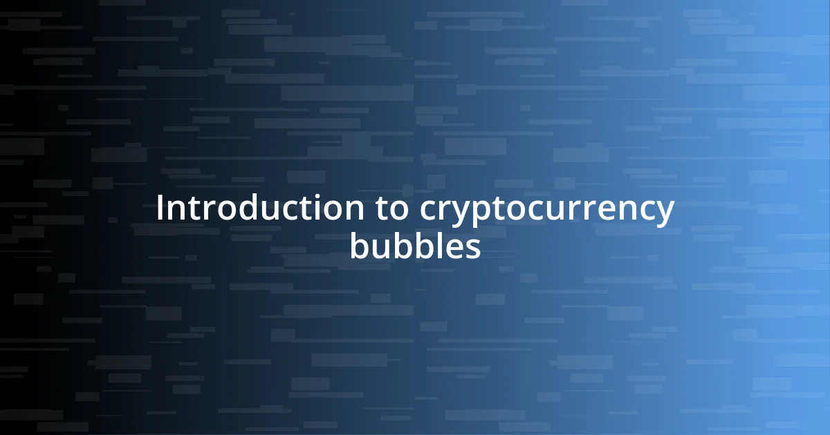 Introduction to cryptocurrency bubbles