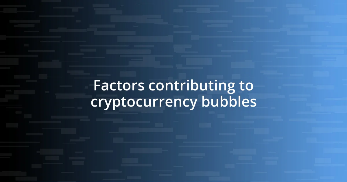 Factors contributing to cryptocurrency bubbles