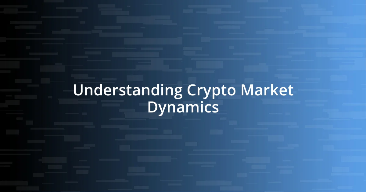 Understanding Crypto Market Dynamics