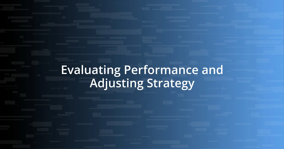 Evaluating Performance and Adjusting Strategy