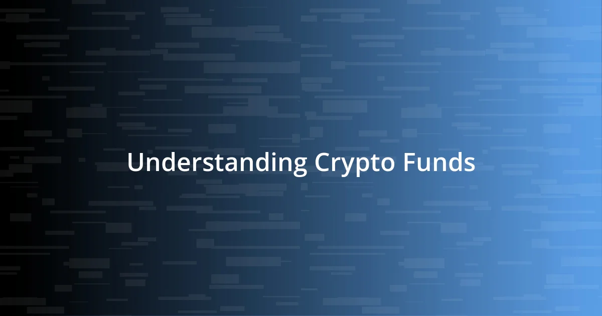 Understanding Crypto Funds