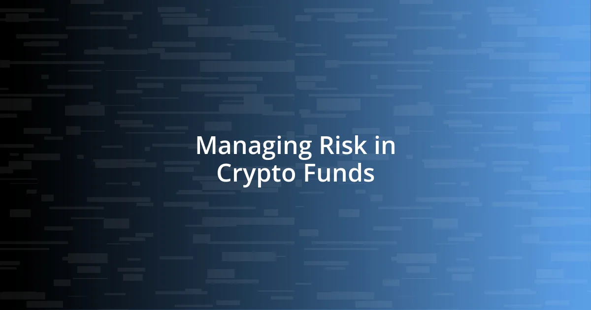 Managing Risk in Crypto Funds