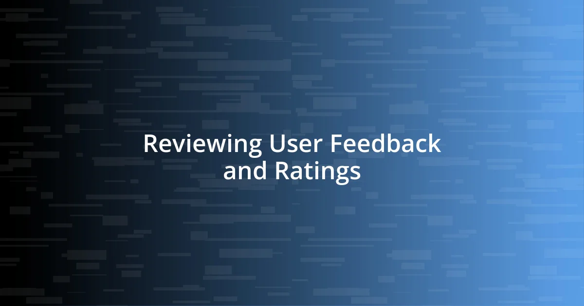 Reviewing User Feedback and Ratings