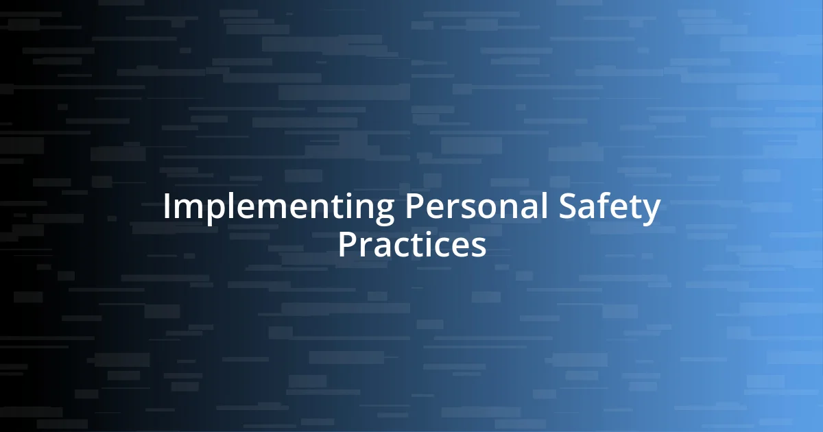 Implementing Personal Safety Practices