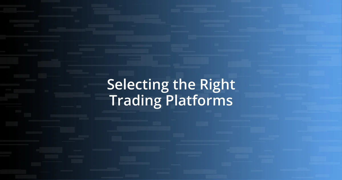 Selecting the Right Trading Platforms